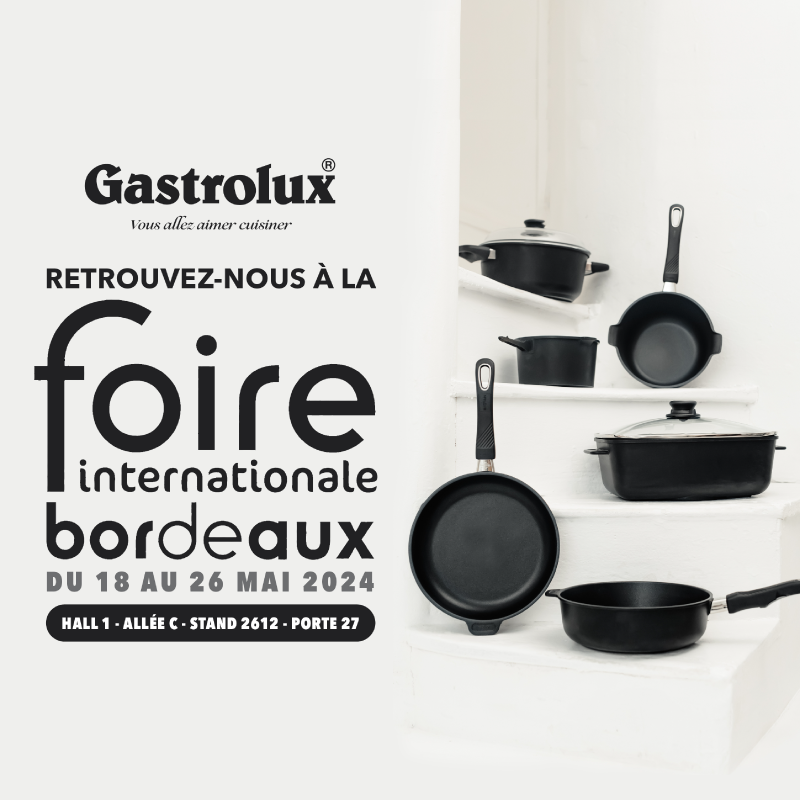 Découvrez les Nouveautés et Offres Exclusives de Gastrolux France à la Foire de Bordeaux 2024
